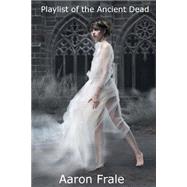 Playlist of the Ancient Dead