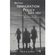British Immigration Policy Since 1939: The Making of Multi-racial Britain
