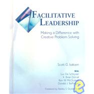 Facilitative Leadership : Making a Difference with Creative Problem Solving