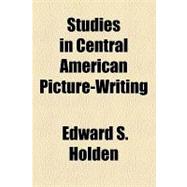 Studies in Central American Picture-writing