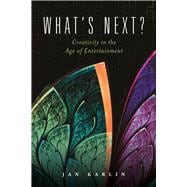 What's Next? Creativity in the Age of Entertainment