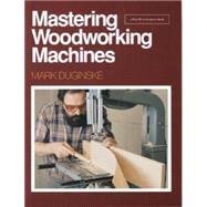 Mastering Woodworking Machines