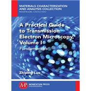 A Practical Guide to Transmission Electron Microscopy