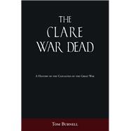 The Clare War Dead A History of the Casualties of the Great War