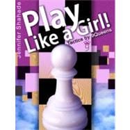 Play Like a Girl! Tactics by 9Queens