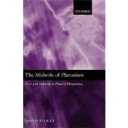 The Midwife of Platonism Text and Subtext in Plato's Theaetetus