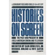 Histories on Screen The Past and Present in Anglo-American Cinema and Television