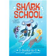 Shark School 3-Books-in-1! Deep-Sea Disaster; Lights! Camera! Hammerhead!; Squid-napped!