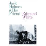 Jack Holmes and His Friend A Novel