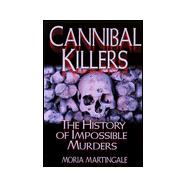 Cannibal Killers : The History of Impossible Murders