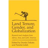 Land Tenure, Gender, and Globalization Research and Analysis from Africa, Asia, and Latin America