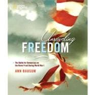 Unraveling Freedom The Battle for Democracy on the Homefront During World War I