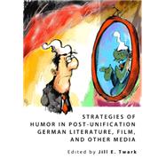 Strategies of Humor in Post-unification German Literature, Film, and Other Media