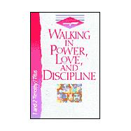 Walking in Power, Love and Discipline : 1 and 2 Timothy and Titus
