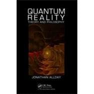 Quantum Reality: Theory and Philosophy