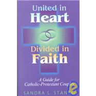 United in Heart, Divided in Faith: A Guide for Catholic-Protestant Couples