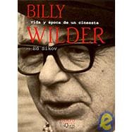 Billy Wilder, Vida Y Una Epoca De UN Cineasta