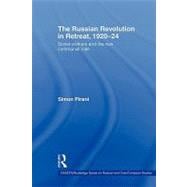 The Russian Revolution in Retreat, 1920û24: Soviet Workers and the New Communist Elite