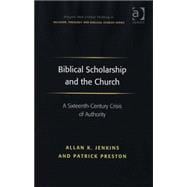 Biblical Scholarship and the Church: A Sixteenth-Century Crisis of Authority
