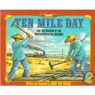 Ten Mile Day : And the Building of the Transcontinental Railroad
