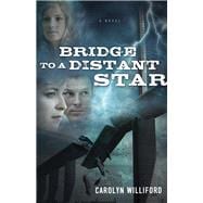 Bridge to a Distant Star A Novel