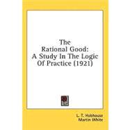 Rational Good : A Study in the Logic of Practice (1921)