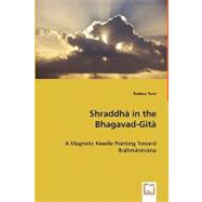 Shraddha in the Bhagavad-gita: A Magnetic Needle Pointing Toward Brahmanirvana