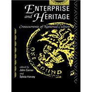 Enterprise and Heritage: Crosscurrents of National Culture
