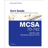 MCSA 70-742 Cert Guide Identity with Windows Server 2016