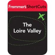 Frommer's Shortcuts the Loire Valley. France