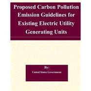 Proposed Carbon Pollution Emission Guidelines for Existing Electric Utility Generating Units