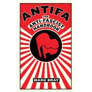 Antifa The Anti-Fascist Handbook