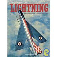 English Electric Lightning : Britain's First and Last Supersonic Interceptor