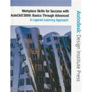 Workplace Skills for Success with AutoCAD 2009 : Basics Through Advanced