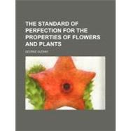 The Standard of Perfection for the Properties of Flowers and Plants