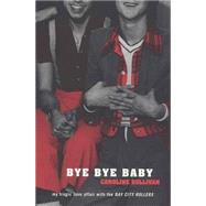 Bye Bye Baby : My Tragic Love Affair with the Bay City Rollers