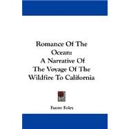 Romance of the Ocean : A Narrative of the Voyage of the Wildfire to California