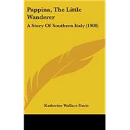 Pappina, the Little Wanderer : A Story of Southern Italy (1908)
