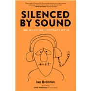 Silenced by Sound The Music Meritocracy Myth