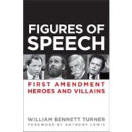Figures of Speech First Amendment Heroes and Villains
