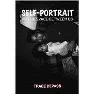Self-portrait As the Space Between Us