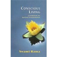 Conscious Living A Guidebook for Spiritual Transformation