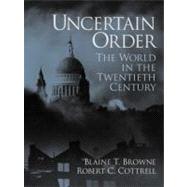 Uncertain Order The World in the Twentieth Century