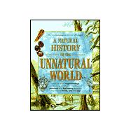 A Natural History of the Unnatural World Discover What Cryptozoology Can Teach Us about Over One Hundred Fabulous and Legendary Creatures That Inhabit Earth, Sea and Sky