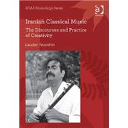 Iranian Classical Music: The Discourses and Practice of Creativity