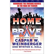 Home of the Brave : Honoring the Unsung Heroes in the War on Terror