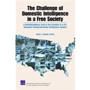 The Challenge of Domestic Intelligence in a Free Society: A Multidisciplinary Look at the Creation of a U.s. Domestic Counterterrorism Intelligence Agency