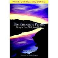 Volume : The PASSIONATE PURSUIT--Living in Love with Jesus Christ