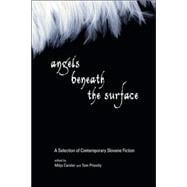 Angels Beneath the Surface A Selection of Contemporary Slovene Fiction