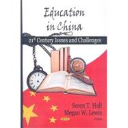 Education in China : 21st Century Issues and Challenges